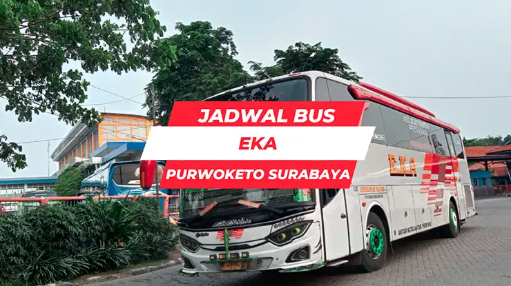 Jadwal Bus Eka Purwokerto Surabaya