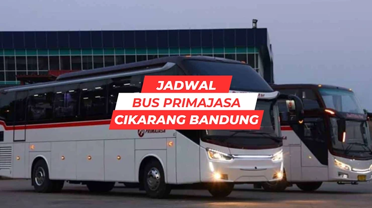 Jadwal Bus Primajasa Cikarang Bandung