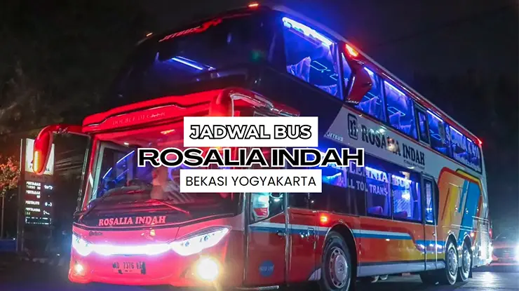 Jadwal Bus Rosalia Indah Bekasi Yogyakarta