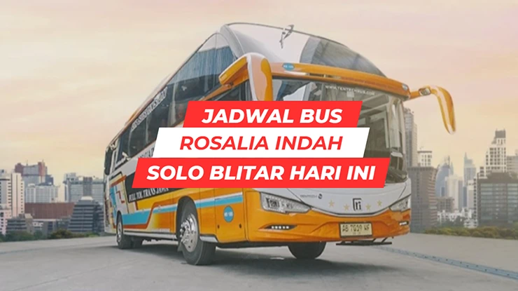 Jadwal Bus Rosalia Indah Solo Blitar