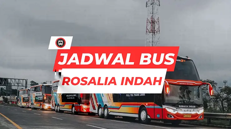 Jadwal Bus Rosalia Indah