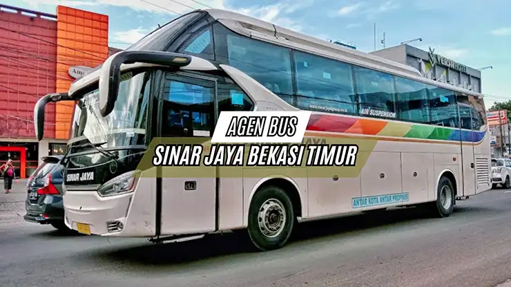 Agen Bus Sinar Jaya Bekasi Timur