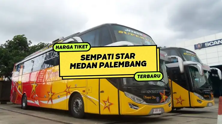 Harga Tiket Bus Sempati Star Medan Palembang
