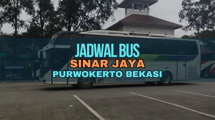 Jadwal Bus Sinar Jaya Purwokerto Bekasi