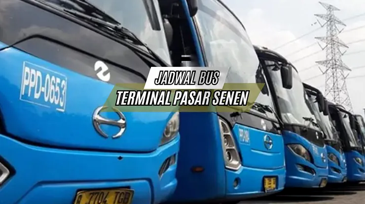 Jadwal Bus Terminal Pasar Senen