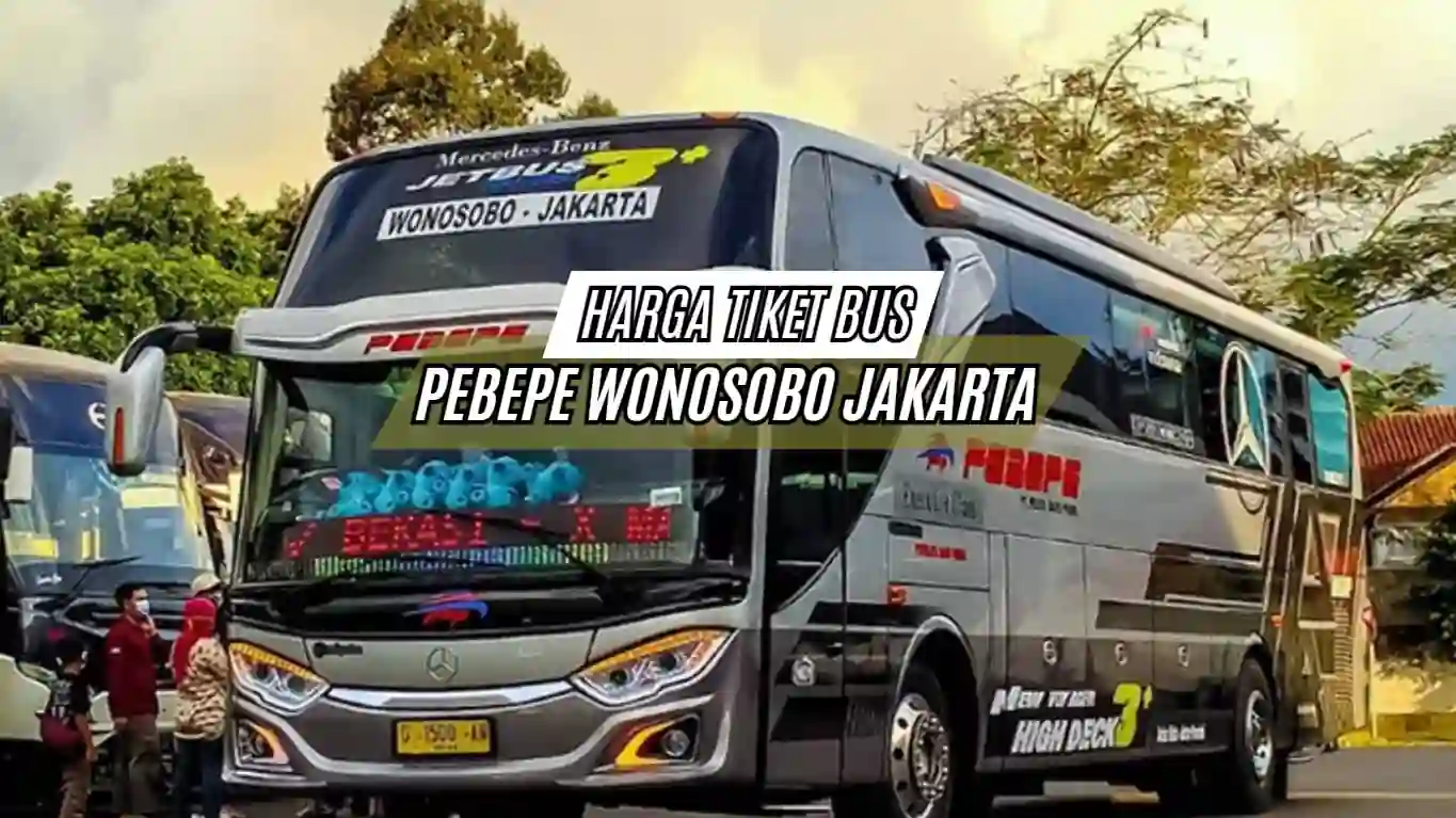 Harga Tiket Bus Pebepe Wonosobo Jakarta