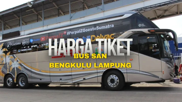 Harga Tiket Bus SAN Bengkulu Lampung