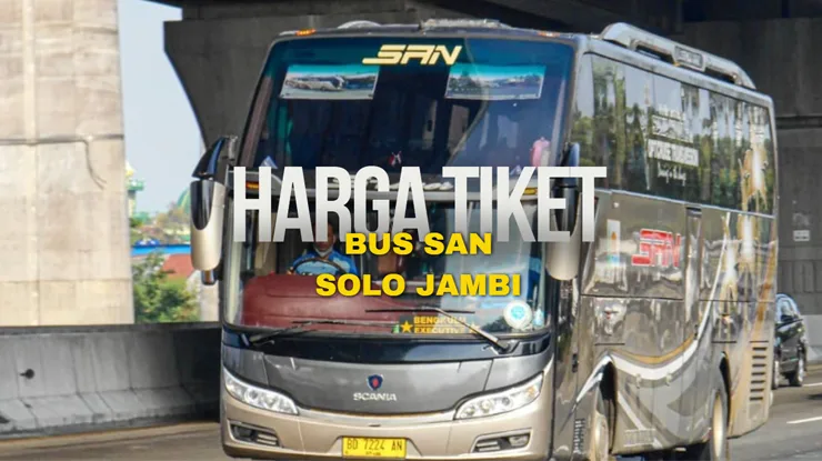 Harga Tiket Bus SAN Solo Jambi