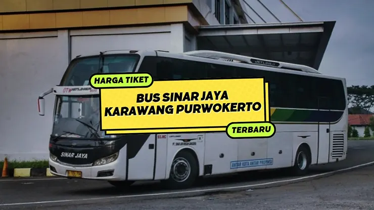 Harga Tiket Bus Sinar Jaya Karawang Purwokerto