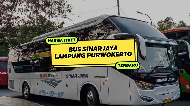 Harga Tiket Bus Sinar Jaya Lampung Purwokerto