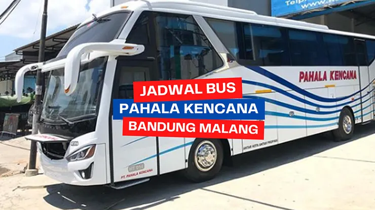 Jadwal Bus Pahala Kencana Bandung Malang