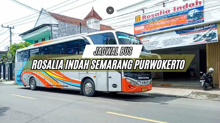 Jadwal Bus Rosalia Indah Semarang Purwokerto