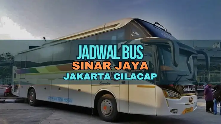 Jadwal Bus Sinar Jaya Jakarta Cilacap