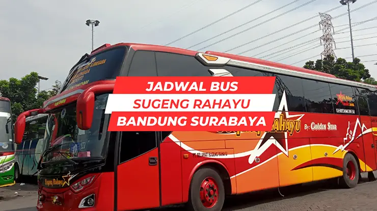 Jadwal Bus Sugeng Rahayu Bandung Surabaya