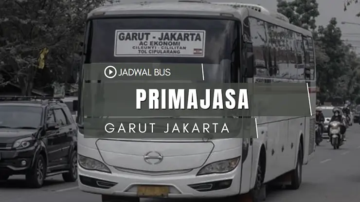 Jadwal Bus Primajasa Garut Jakarta